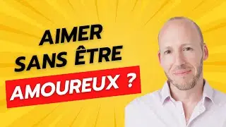 Peut-on aimer sans &ecirc;tre amoureux ?