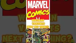 Marvel Whitman Variants - What are they and Why are they so RARE?