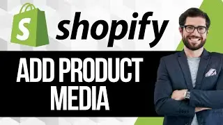 How to Add Product Media in Shopify | Add Product Images, Videos and More