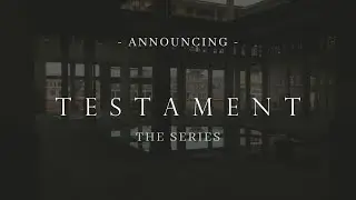 Testament: The Series // Announcement