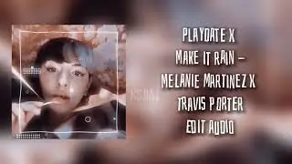 Playdate x Make it rain - Melanie Martinez x Travis Porter ✨Edit audio✨