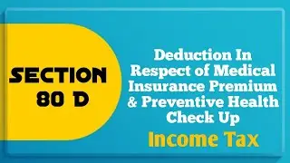 Income Tax I  Deductions under 80C to 80U I Section 80D I Pankaj Batra Classes