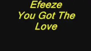 You got the love - Efeeze