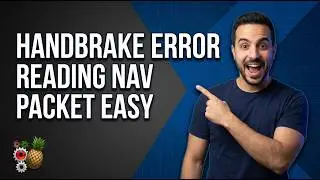 HandBrake Error Reading Nav Packet (Easy Fix Guide)