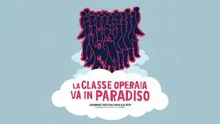 La classe operaia va in paradiso - Teatro Argentina - 22 ● 27 maggio 2018