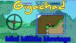 mini militia montage - (gigachad)