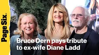Bruce Dern pays tribute to ex-wife Diane Ladd, dead at 89