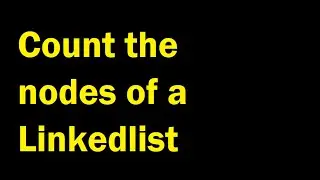 Find length of a linked list or count the nodes of a linked list