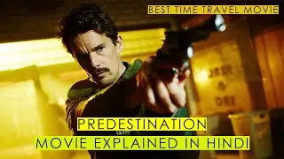 PREDESTINATION MOVIE Ending Explained in हिन्दी | Best TIME TRAVEL Movie