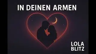 Lola Blitz - In deinen Armen ❤️&zwj;🔥🤗