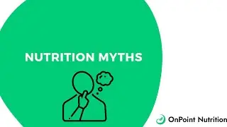 Nutrition Myth Busting