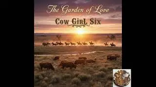 Cow Girl Six 4 -   The Garden of Love