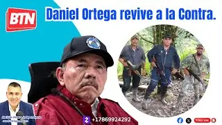 Daniel Ortega revive a la Contra.