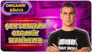 EN ÇOK KARŞILAŞILAN ORGANİK TEPKİMELER  ( Ayt Kimya 2024 )