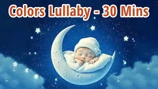 Calm Colors Song | Relaxing Bedtime Lullaby for Sleepy Kids 30 Min Colour Rhyme (Won&rsquo;t Wake Them Up)