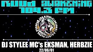 RUUD AWAKENING FM DJ Stylee MC's Eksman Herbzie 22/6/01