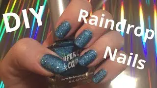 DIY Raindrop Nail Art Tutorial