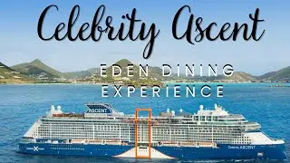 CELEBRITY ASCENT | EDEN DINING EXPERIENCE | MR CRUISE 305