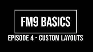 FM9 Basics Episode 4: Custom Layouts