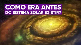 O que existia aqui antes do sistema solar?