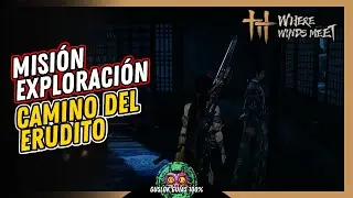 Misi&oacute;n de Exploraci&oacute;n: Camino del Erudito al 100% Where Winds Meet 💯 Gu&iacute;a Completa 🏆