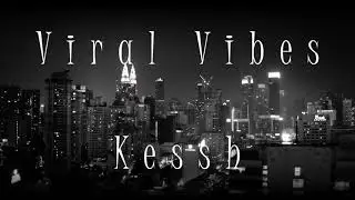 Viral Vibes &ndash; KESSH | Lyrical Video | Urban Hip-Hop