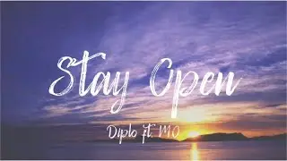 Diplo - Stay Open ft.MO (Lyrics)