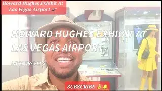 Howard Hughes Exhibit At Las Vegas Airport 🛫