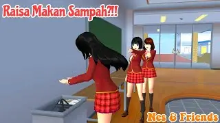 || Raisa Makanin Sampah!? || Nes & Friends || Drama Sakura School Simulator ||