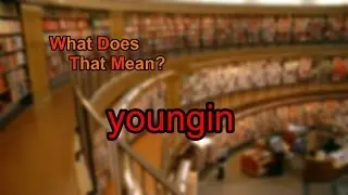 What does youngin mean?