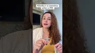 NIKOLAS E AS MENTIRAS SOBRE O PIX