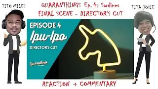 QUARANTHINGS | IPU-IPO BY KYO QUIJANO [EPISODE 4 FINAL SCENE DIRECTOR'S CUT] - Reaction / Commentary