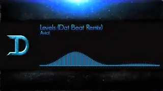 Avicii - Levels (Dat Beat Remix)
