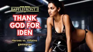 Thank God for Iden - Star Wars Battlefront 2 - HvV gameplay 