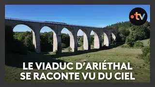 Drone D'Histoire : le viaduc d'Ari&eacute;thal se raconte vu du ciel