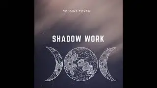 Cousins Coven Podcast Ep.82: Shadowwork