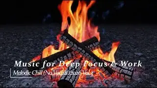 Melodic Chill Mix &ndash; No Vocals | Relax, Focus, Study (Vol.3)