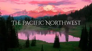 The Pacific Northwest (Cinematic Film)