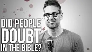 463. Did People Doubt In The Bible?