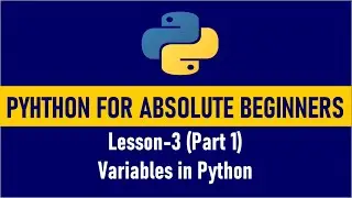 Python for Absolute Beginners | Variables in Python (Lesson 3-Part1)