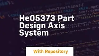 he05373 part design axis system