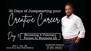 Day 3 - Becoming A Visionary Person In Business (2)