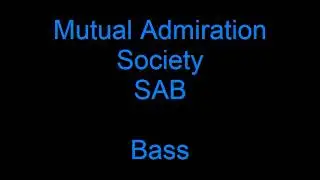 Mutual Admiration Society SAB Bass