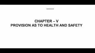 CHAPTER &ndash; 5  PROVISION AS TO HEALTH AND SAFETY , THE MINES ACT, 1952  (Act No. 35 of 1952 )