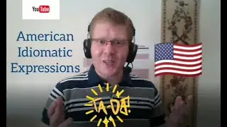 American Idiomatic Expressions Part 1 Plus Quiz 😃+ FREE PDF┃ Headphones Required  🎧