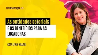 As entidades setoriais e os benef&iacute;cios para as locadoras