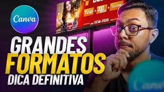 Artes para GRANDES FORMATOS no CANVA - DICA DEFINITIVA (Outdoors, Banners, Faixas e Fachadas)