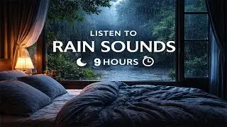 9 Hours of Pure Rain Sounds for Deep Sleep & Relaxation (No Thunder, No Music)