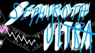 Sephiroth ULTRA by Soup26 // Insane Demon // Geometry Dash 2.2