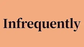 Infrequently Pronunciation and Meaning
